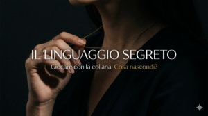 Giocare con la collana: decodifica scientifica del gesto auto-confortante nel linguaggio del corpo